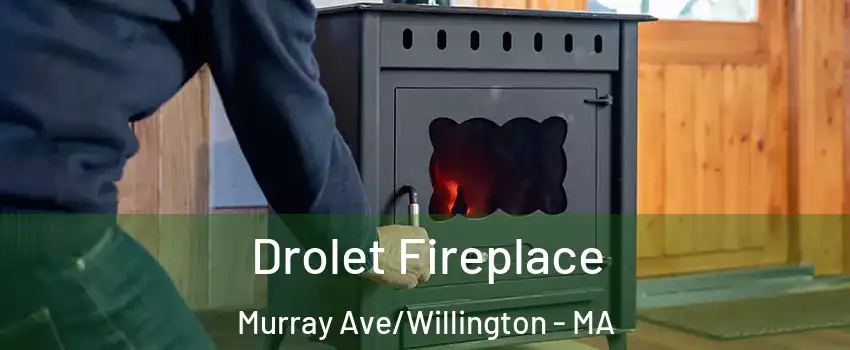 Drolet Fireplace Murray Ave/Willington - MA