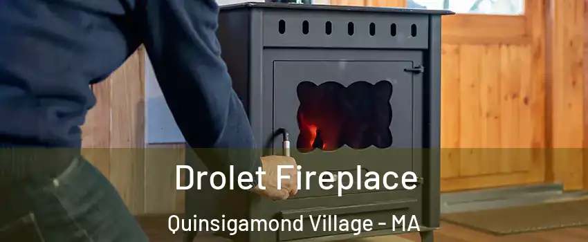 Drolet Fireplace Quinsigamond Village - MA