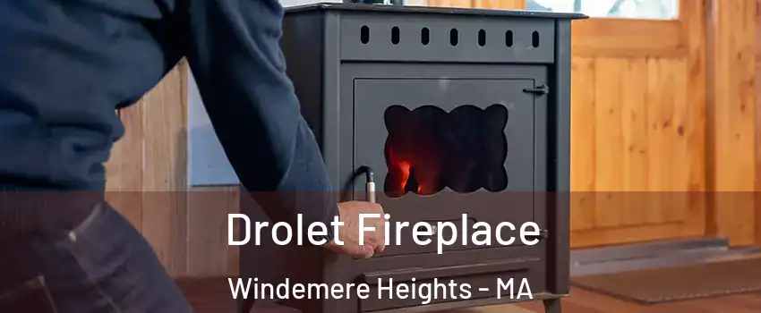 Drolet Fireplace Windemere Heights - MA