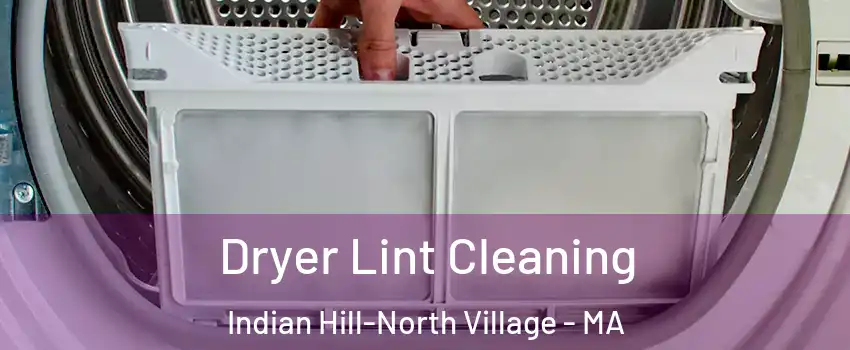 Dryer Lint Cleaning Indian Hill-North Village - MA