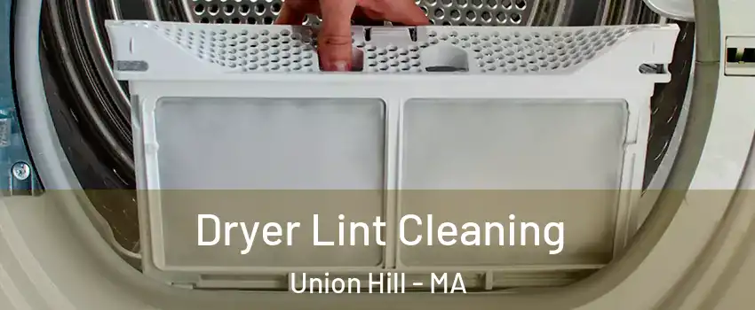 Dryer Lint Cleaning Union Hill - MA