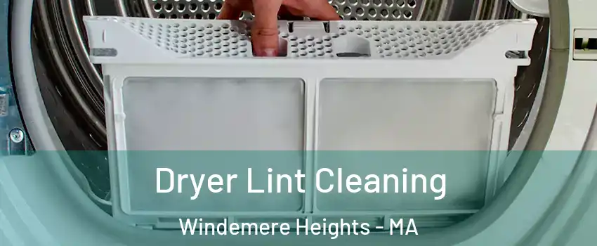 Dryer Lint Cleaning Windemere Heights - MA