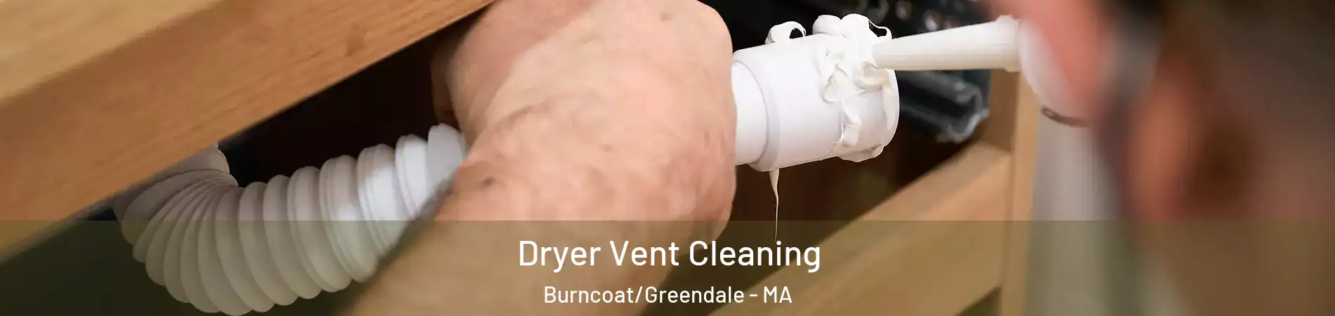 Dryer Vent Cleaning Burncoat/Greendale - MA