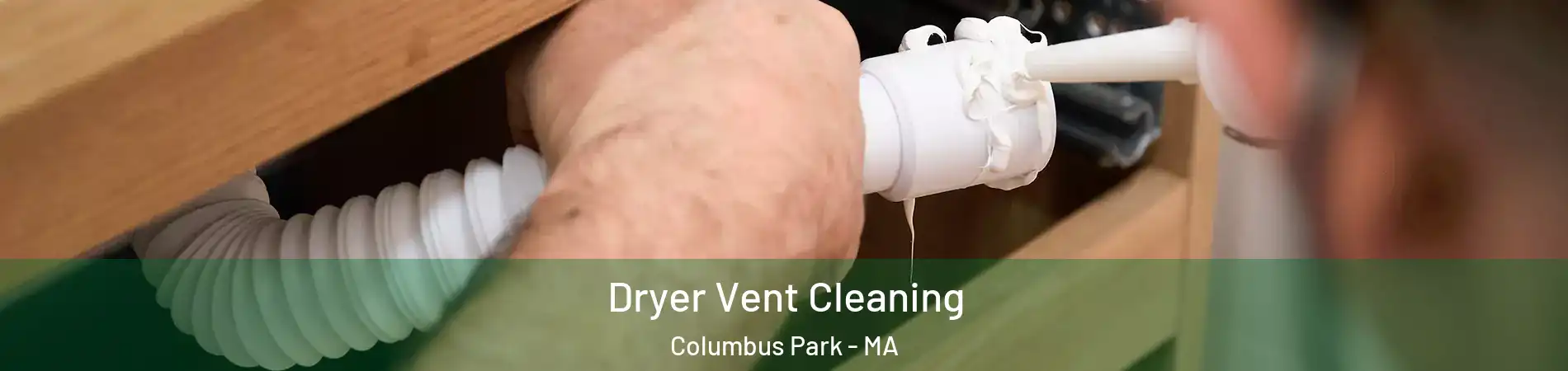 Dryer Vent Cleaning Columbus Park - MA