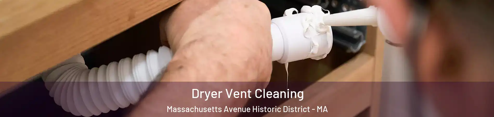 Dryer Vent Cleaning Massachusetts Avenue Historic District - MA