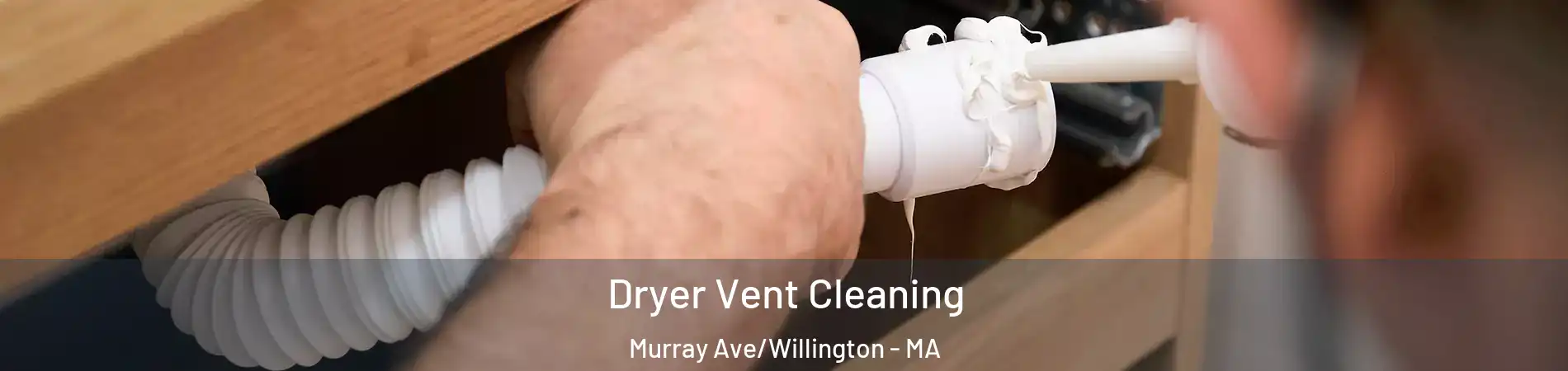 Dryer Vent Cleaning Murray Ave/Willington - MA