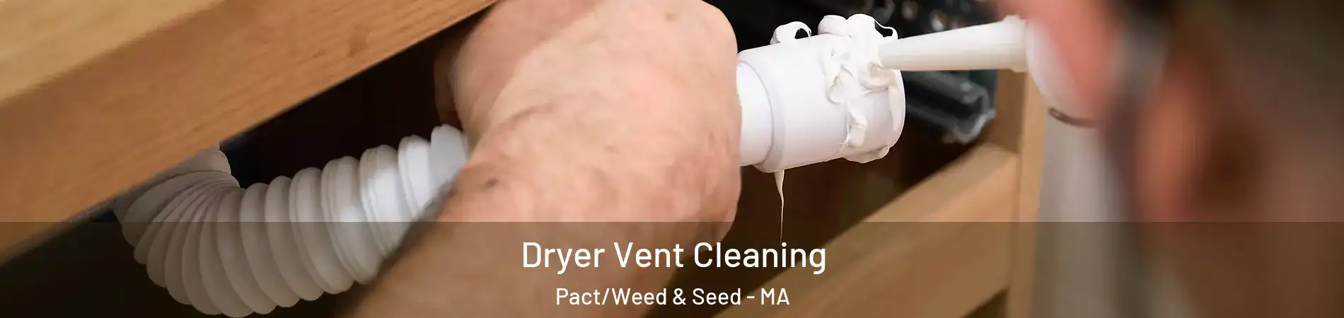 Dryer Vent Cleaning Pact/Weed & Seed - MA