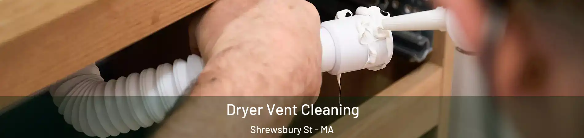 Dryer Vent Cleaning Shrewsbury St - MA