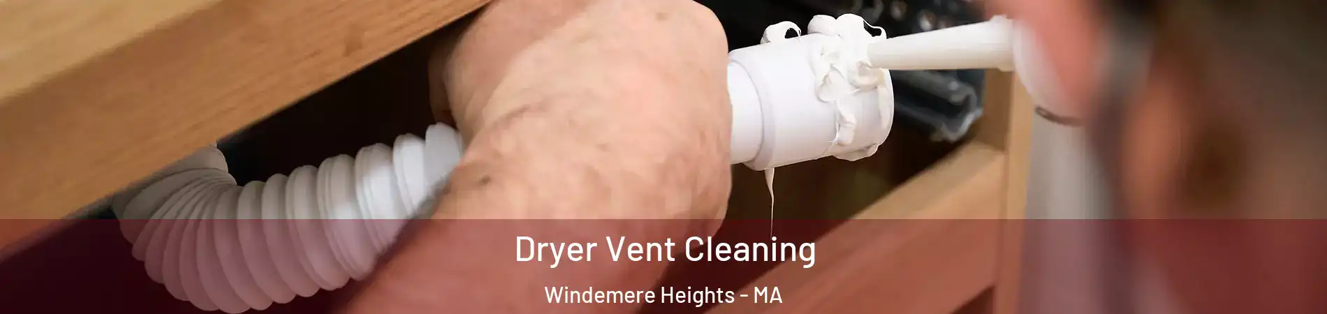 Dryer Vent Cleaning Windemere Heights - MA