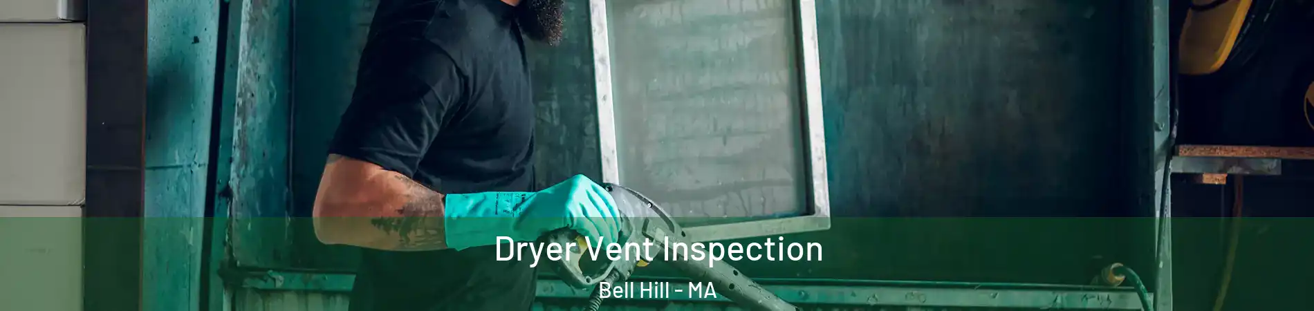 Dryer Vent Inspection Bell Hill - MA