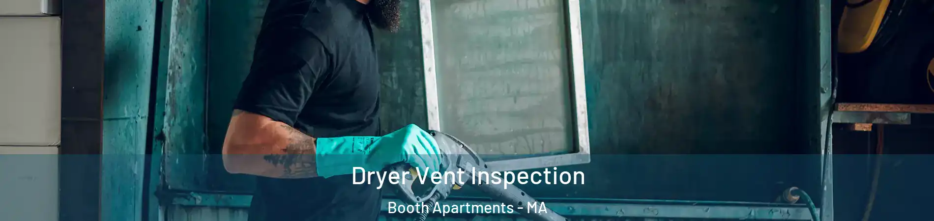 Dryer Vent Inspection Booth Apartments - MA