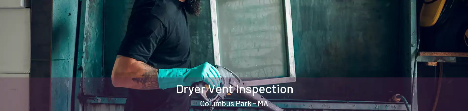 Dryer Vent Inspection Columbus Park - MA