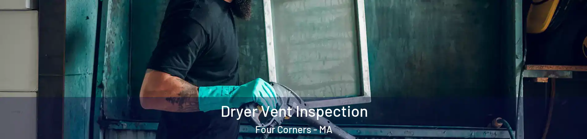 Dryer Vent Inspection Four Corners - MA