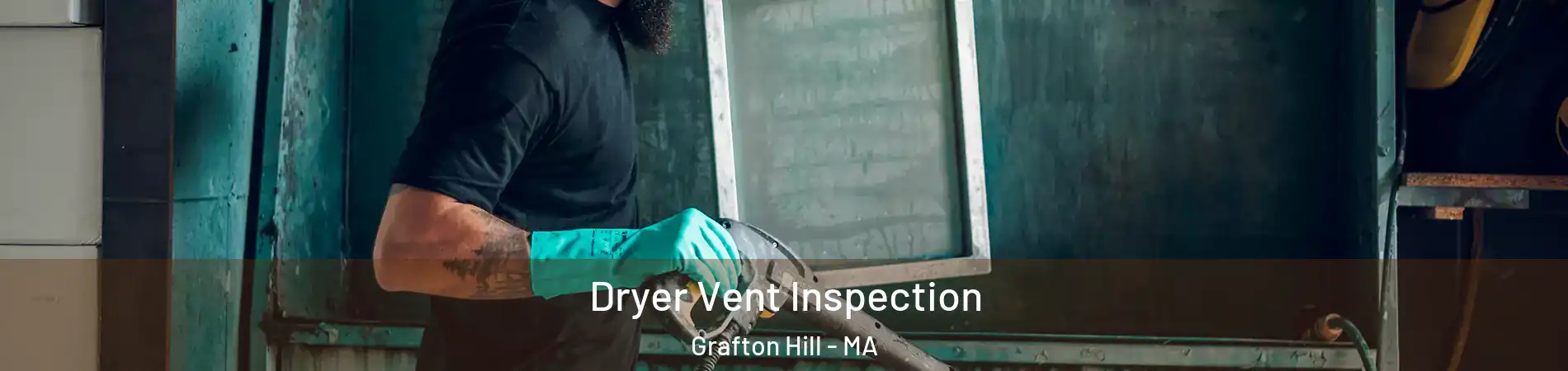 Dryer Vent Inspection Grafton Hill - MA