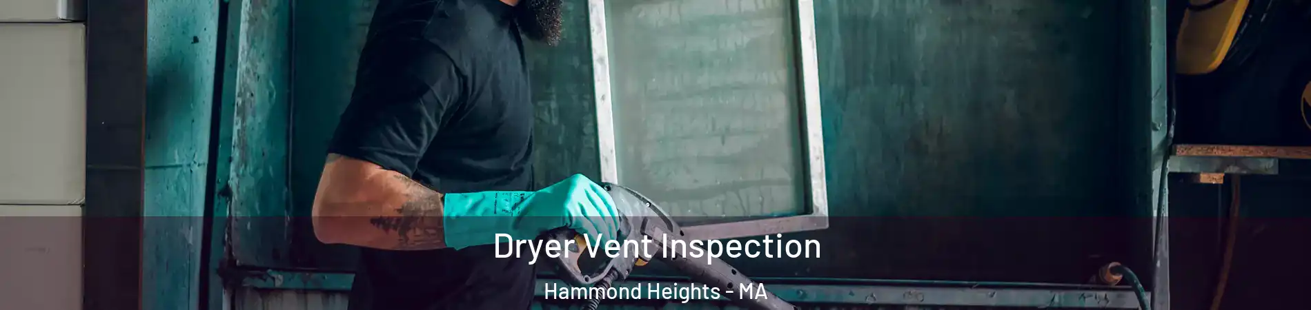 Dryer Vent Inspection Hammond Heights - MA