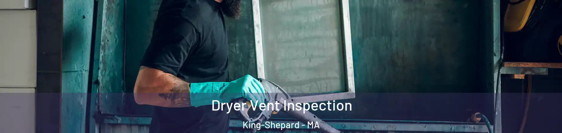 Dryer Vent Inspection King-Shepard - MA