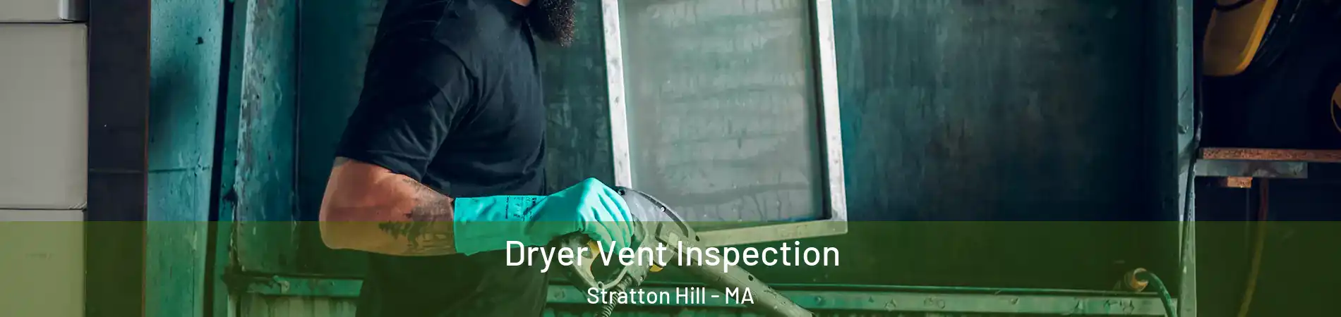 Dryer Vent Inspection Stratton Hill - MA