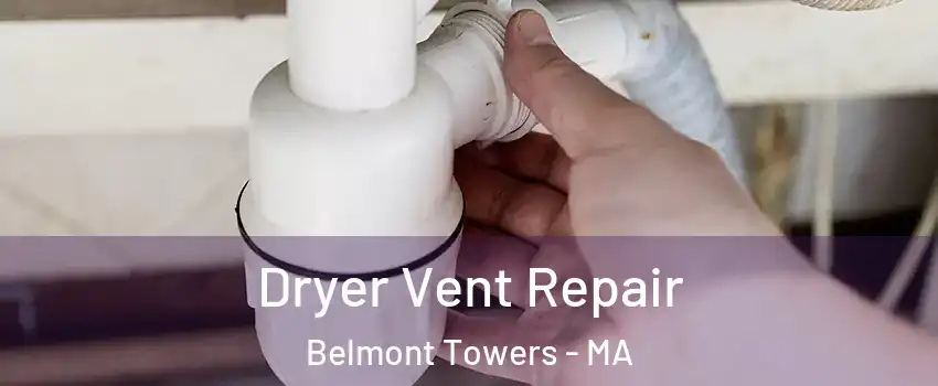 Dryer Vent Repair Belmont Towers - MA