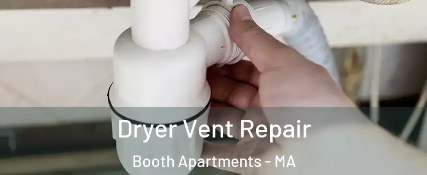 Dryer Vent Repair Booth Apartments - MA