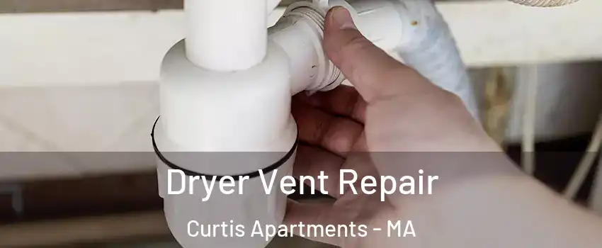 Dryer Vent Repair Curtis Apartments - MA