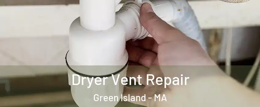 Dryer Vent Repair Green Island - MA