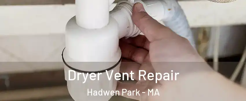 Dryer Vent Repair Hadwen Park - MA