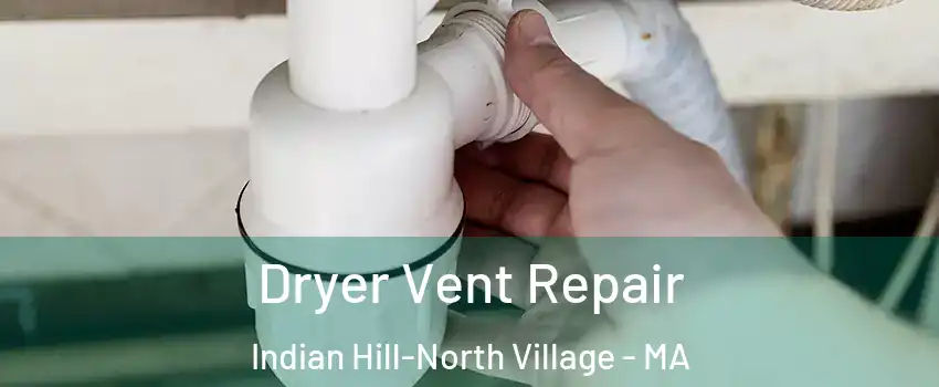 Dryer Vent Repair Indian Hill-North Village - MA