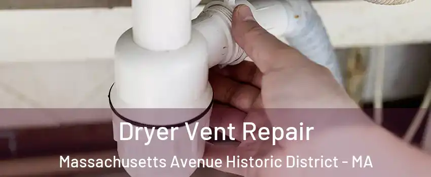 Dryer Vent Repair Massachusetts Avenue Historic District - MA