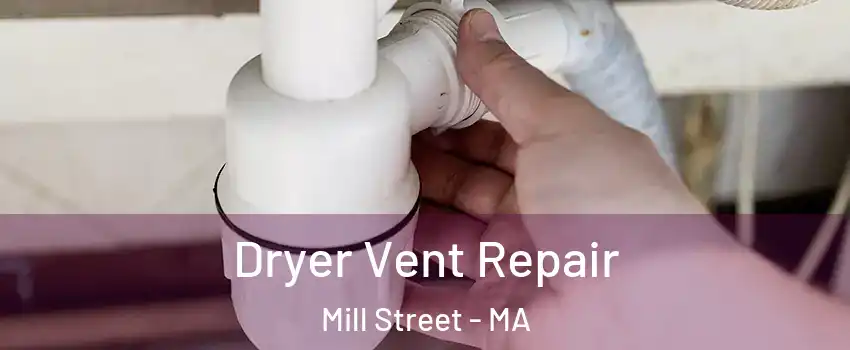 Dryer Vent Repair Mill Street - MA