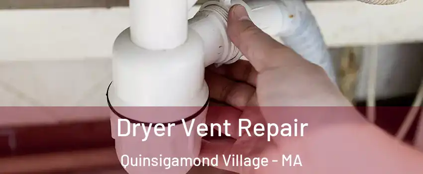 Dryer Vent Repair Quinsigamond Village - MA