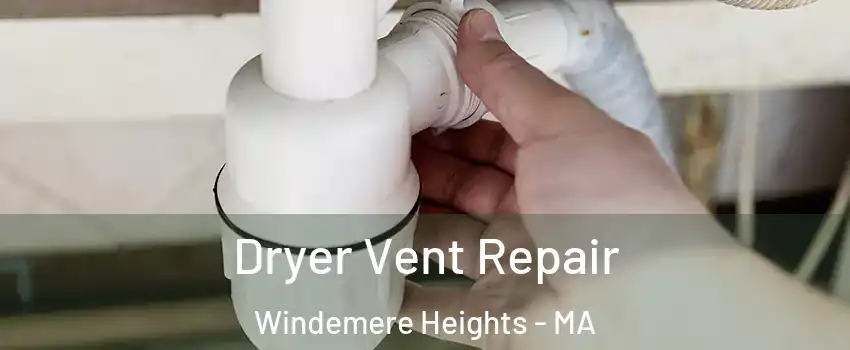 Dryer Vent Repair Windemere Heights - MA