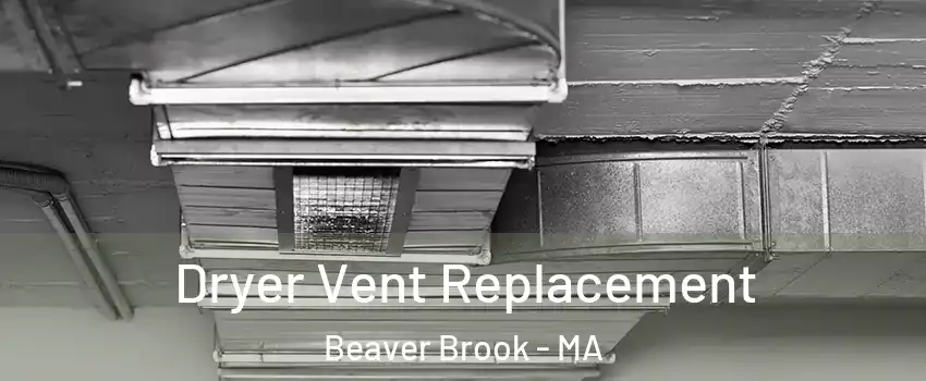 Dryer Vent Replacement Beaver Brook - MA