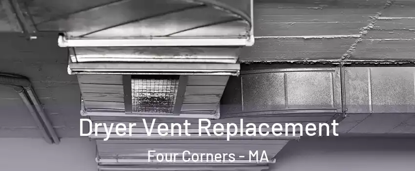 Dryer Vent Replacement Four Corners - MA