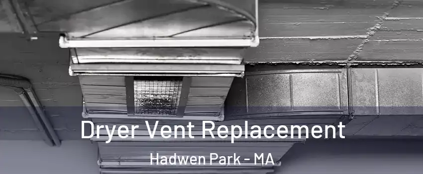 Dryer Vent Replacement Hadwen Park - MA