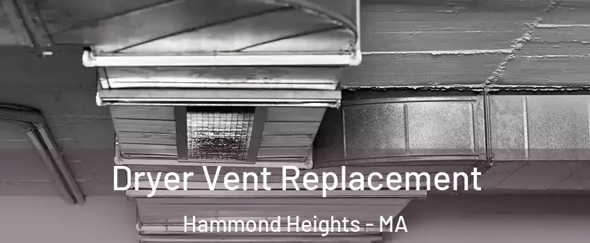 Dryer Vent Replacement Hammond Heights - MA