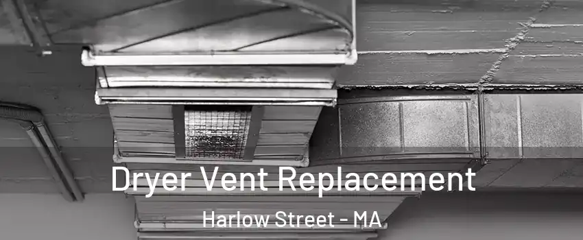 Dryer Vent Replacement Harlow Street - MA