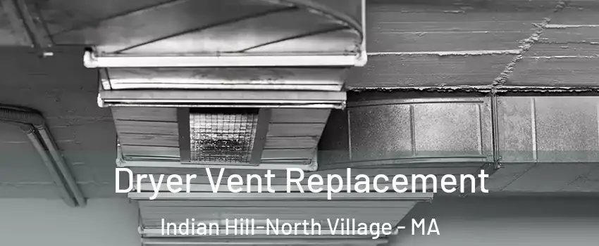 Dryer Vent Replacement Indian Hill-North Village - MA