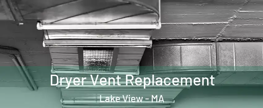 Dryer Vent Replacement Lake View - MA