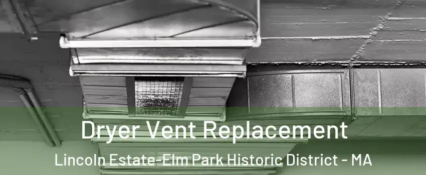 Dryer Vent Replacement Lincoln Estate-Elm Park Historic District - MA