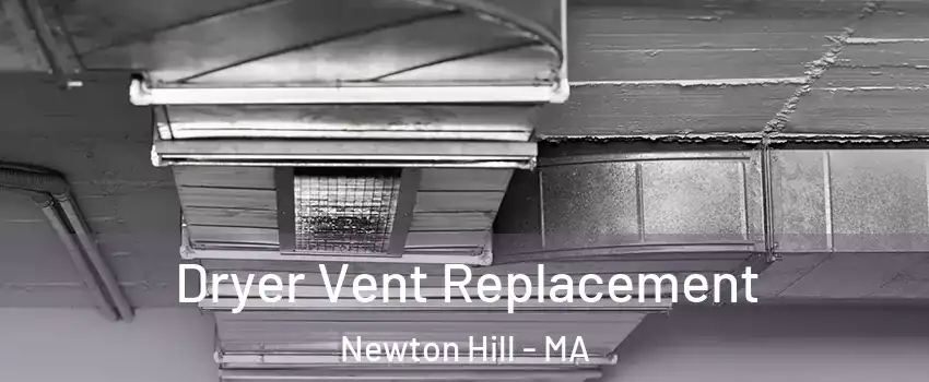 Dryer Vent Replacement Newton Hill - MA