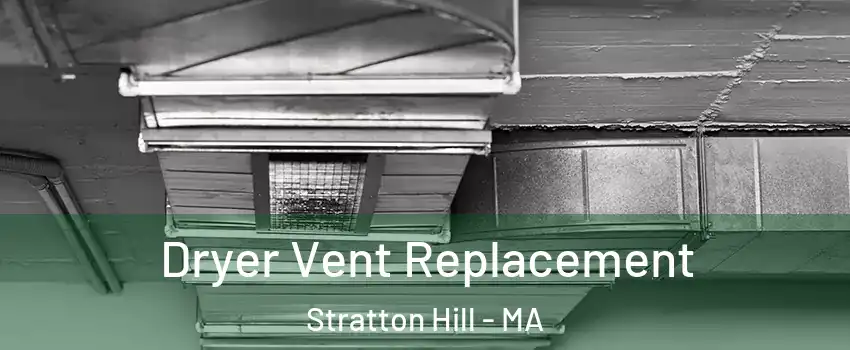 Dryer Vent Replacement Stratton Hill - MA