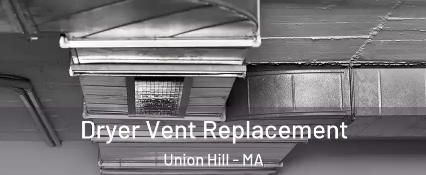 Dryer Vent Replacement Union Hill - MA