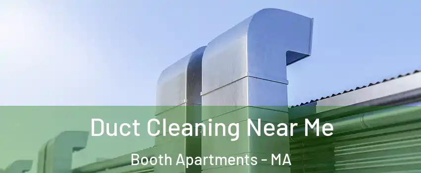 Duct Cleaning Near Me Booth Apartments - MA