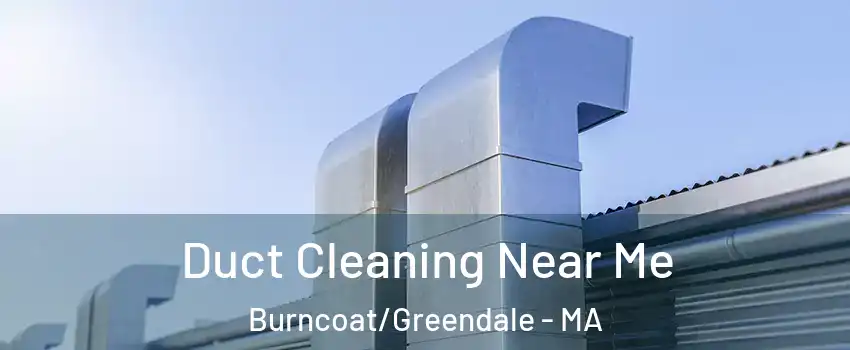 Duct Cleaning Near Me Burncoat/Greendale - MA