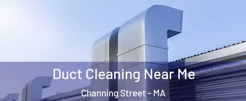 Duct Cleaning Near Me Channing Street - MA