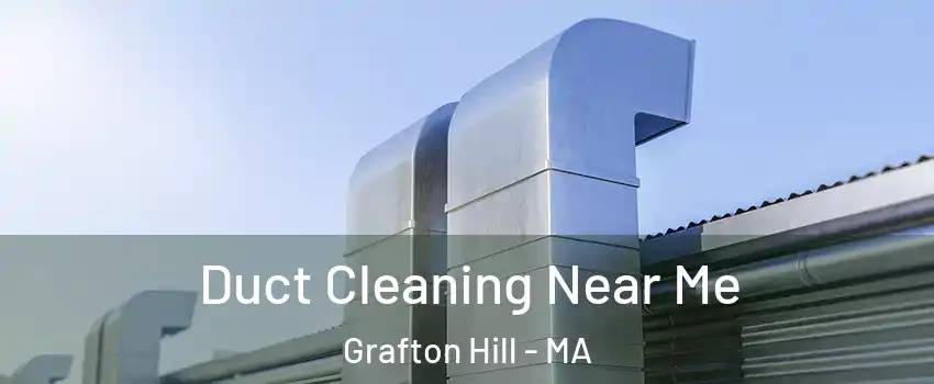 Duct Cleaning Near Me Grafton Hill - MA