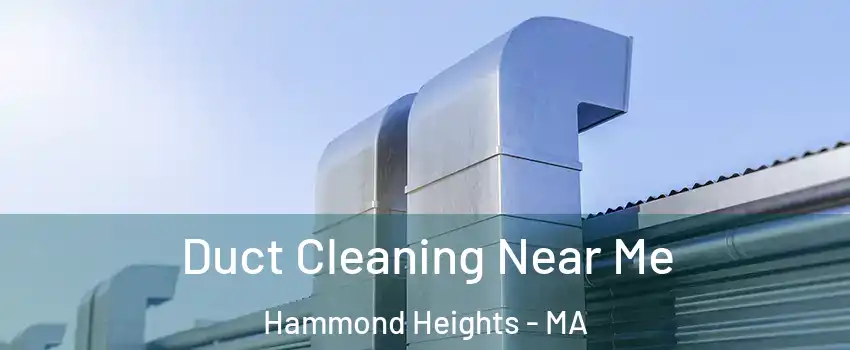 Duct Cleaning Near Me Hammond Heights - MA