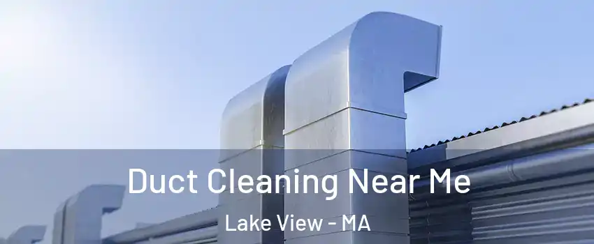 Duct Cleaning Near Me Lake View - MA