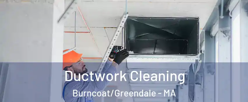 Ductwork Cleaning Burncoat/Greendale - MA