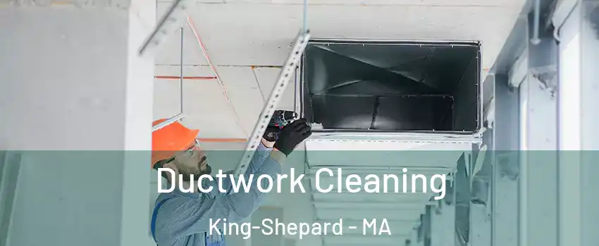 Ductwork Cleaning King-Shepard - MA